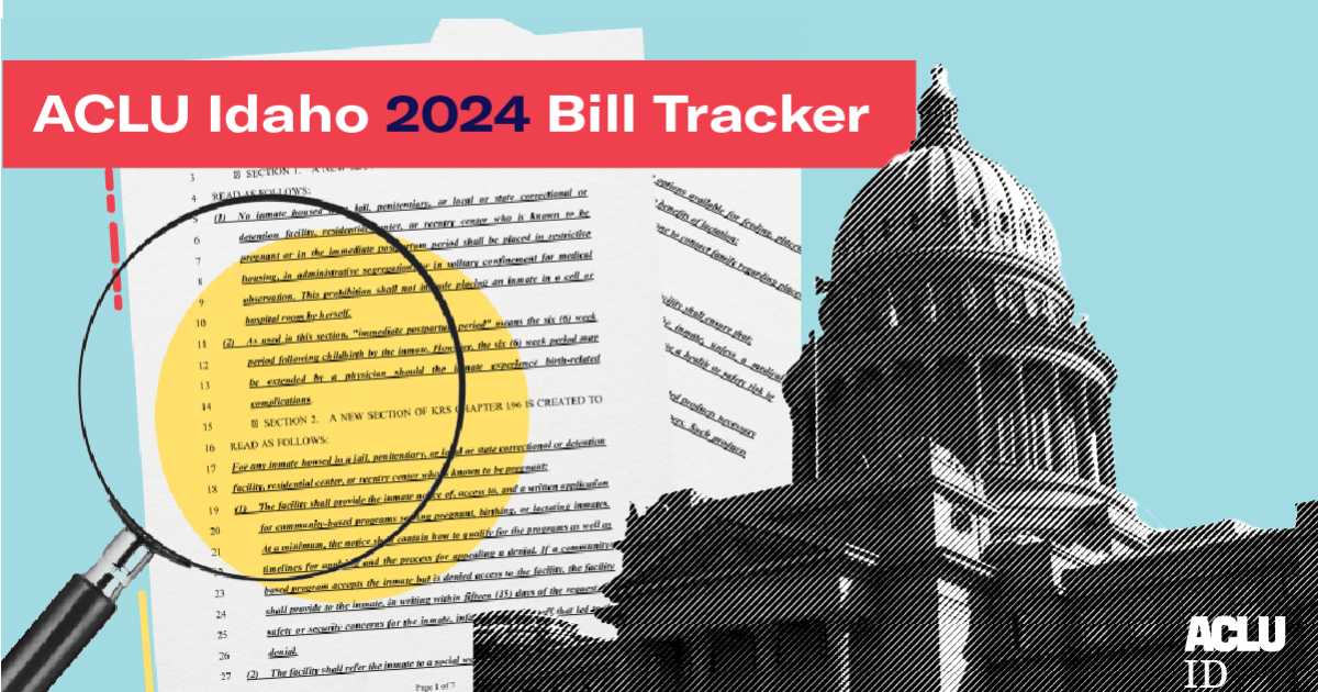 2024 ACLU Idaho Legislative Bill Tracker ACLU of Idaho