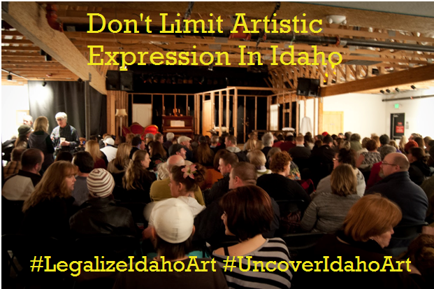 image of people sitting waiting a performance with words "don't limit artistic expression in Idaho" "#legalizeidahoart" "#uncoveridahoart"